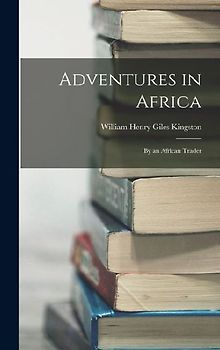 Adventures in Africa: By an African Trader