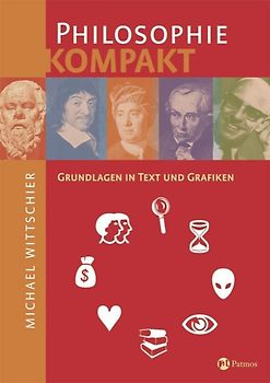 Philosophie kompakt - Grundlagen in Texten und Grafiken