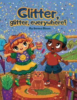 Glitter, glitter, everywhere!: A silly, funny and unique Rhyming and Action Book for Children that teaches children body parts that rhyme! Perfect ... ones GIGGLE! All 3-6 year olds will love it!