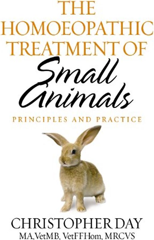 The Homoeopathic Treatment Of Small Animals: Principles and Practice