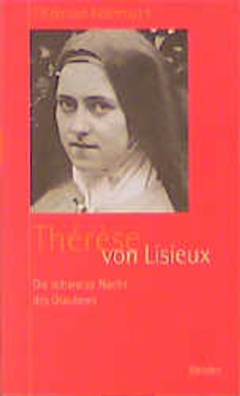 Die schwarze Nacht des Glaubens. Thérèse von Lisieux