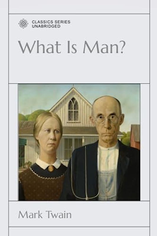 What Is Man?: And Other Essays