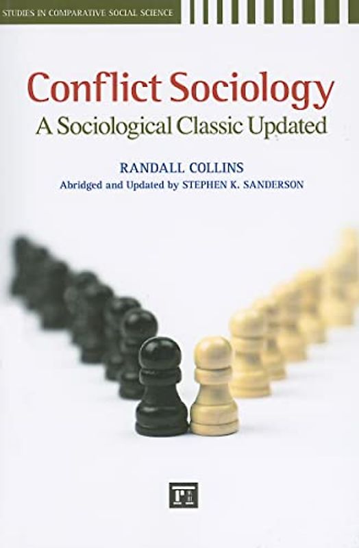 Conflict Sociology: A Sociological Classic Updated (Studies in Comparative Social Science)