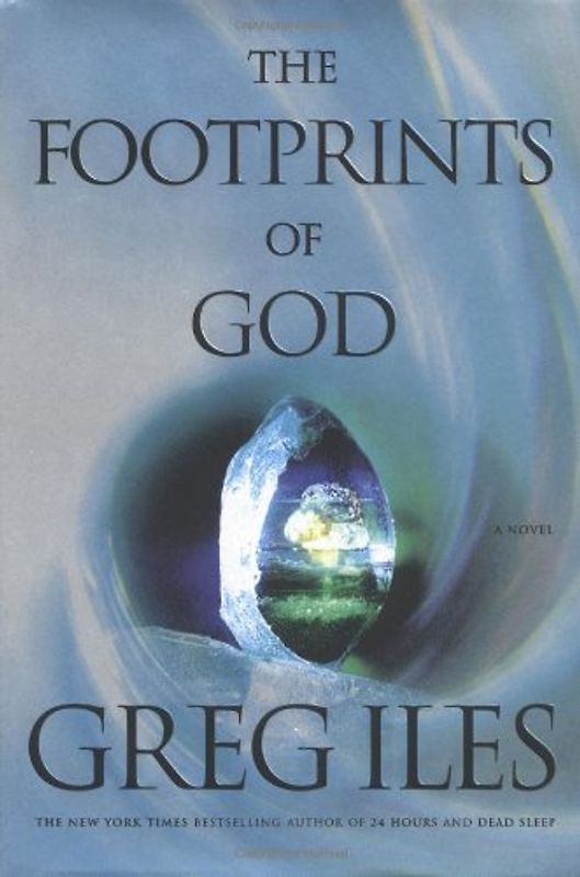 The Footprints of God: A Novel (Iles, Greg) - Greg Iles