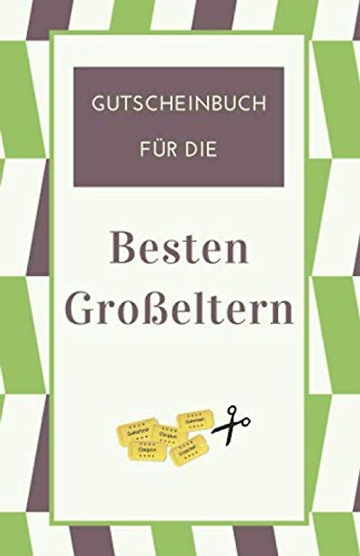 Gutscheinbuch Für Die Besten Großeltern: Blanko Gutscheinheft zum Selber Ausfüllen als Geschenk für Oma und Opa zu Weihnachten, Ostern, zum ... (Geschenkideen für Oma und Opa, Band 2)