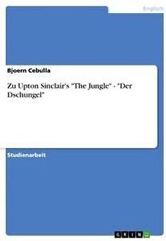 Zu Upton Sinclair's "The Jungle" - "Der Dschungel"