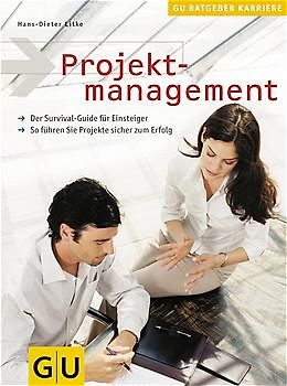 Projektmanagement. Der Survival-Guide für Einsteiger. So führen Sie Projekte sicher zum Erfolg