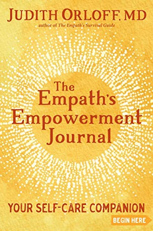 The Empath's Empowerment Journal: Your Self-Care Companion