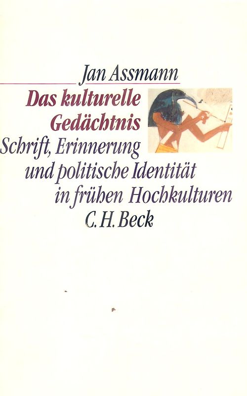 Das kulturelle Gedächtnis. Schrift, Erinnerung und politische Identität in frühen Hochkulturen