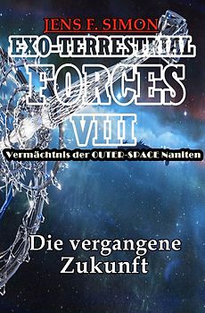 EXO-TERRESTRIAL-FORCES / Die vergangene Zukunft (EXO-TERRESTRIAL-FORCES 8)