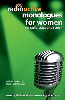 Radioactive Monologues for Women: For Radio, Stage And Screen (Audition Speeches)