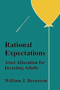 Rational Expectations: Asset Allocation for Investing Adults (Investing for Adults) - Bernstein, William J