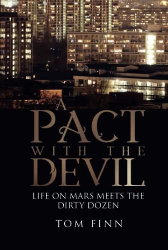 A PACT WITH THE DEVIL: Life on Mars meets The Dirty Dozen