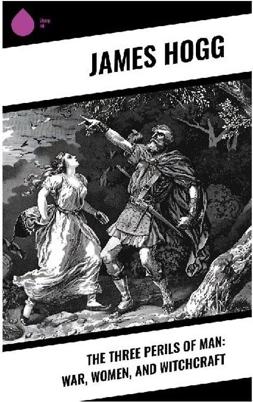 The Three Perils of Man: War, Women, and Witchcraft