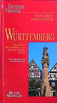 Deutsche Vinothek / Württemberg. Begleiter zu den Weinberg-Lagen, Winzern und ihren Küchen