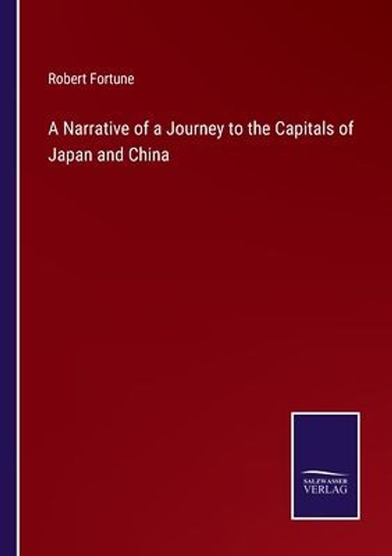A Narrative of a Journey to the Capitals of Japan and China