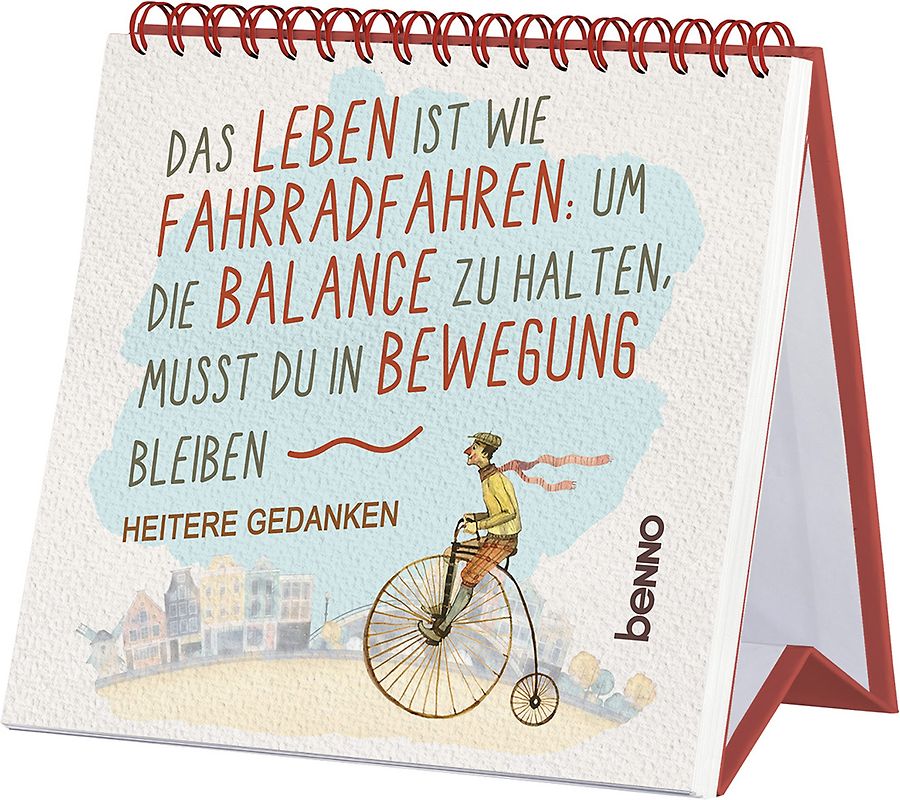 Das Leben ist wie Fahrradfahren: Um die Balance zu halten, musst du in Bewegung bleiben