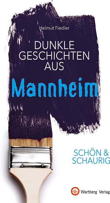 SCHÖN & SCHAURIG - Dunkle Geschichten aus Mannheim