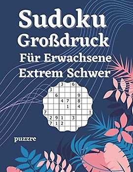 Sudoku Großdruck Für Erwachsene Extrem Schwer: Denksport Spiele Rätselbuch
