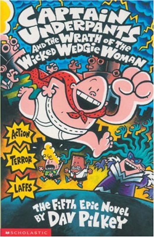 Captain Underpants and the Wrath of the Wicked Wedgie Woman - Pilkey, Dav