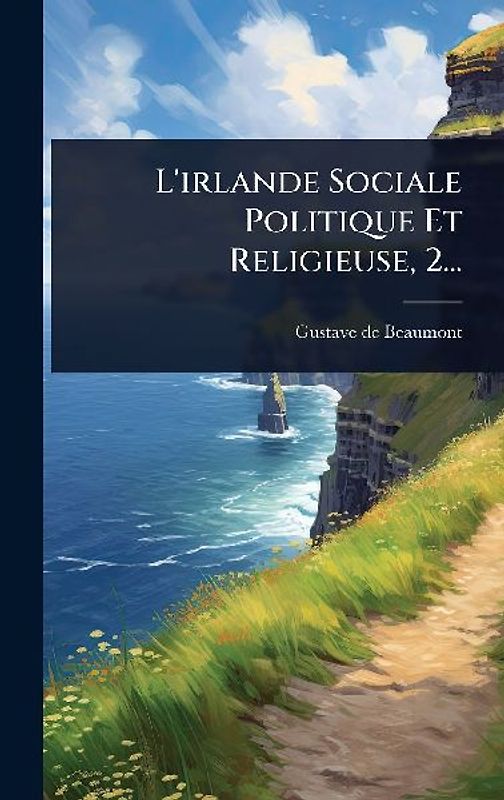 L'irlande Sociale Politique Et Religieuse, 2...