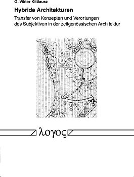 Hybride Architekturen --Transfer von Konzepten und Verortungen des Subjektiven in der zeitgenössischen Architektur
