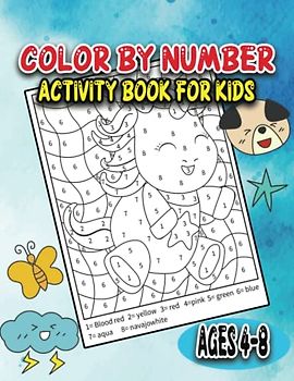 Color By Number Activity Book For Kids Ages 4-8: Fun and Entertaining, Cute Animals, Unicorns, Dinosaurs, vehicles and more (Color by number for boys and girls) Gift For 4-8 Year Old Boys And Girls