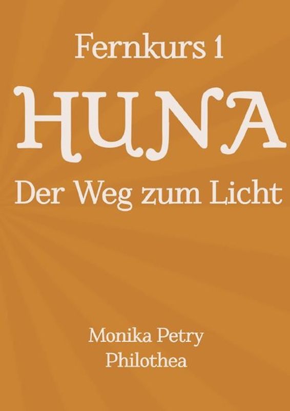 3teiliger Fernkurs HUNA - Der Weg zum Licht / Fernkurs 1: HUNA - Der Weg zum Licht