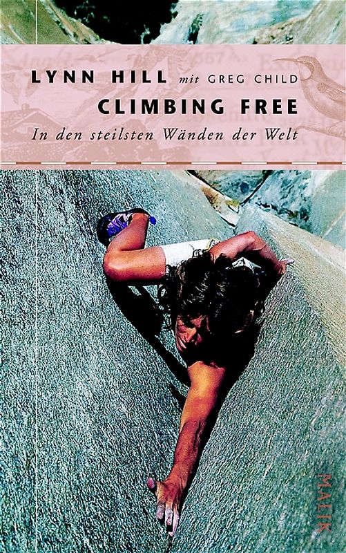Climbing free. Ohne Seil in den steilsten Wänden der Welt
