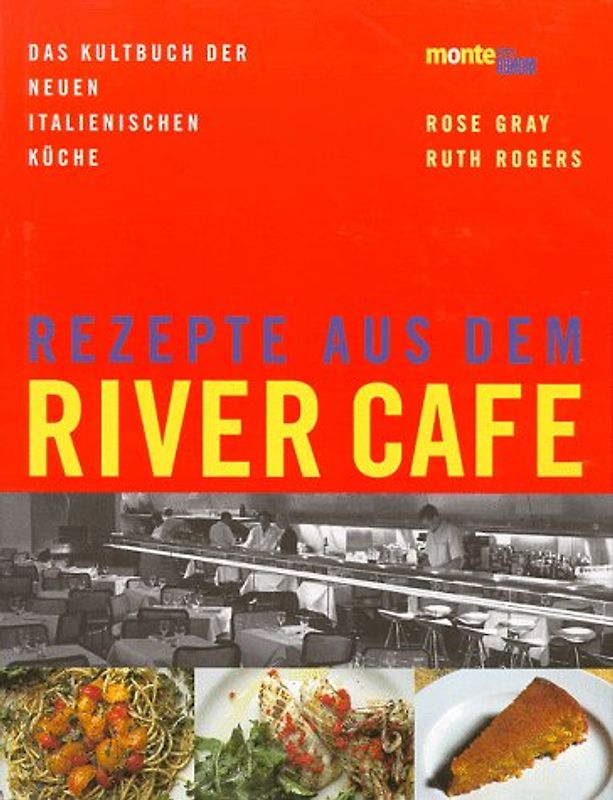 Rezepte aus dem River Cafe. Das Kultbuch der neuen italienischen Küche. 70 Spitzenrezepte