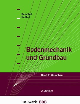 Bodenmechanik und Grundbau. Bad 2: Grundbau