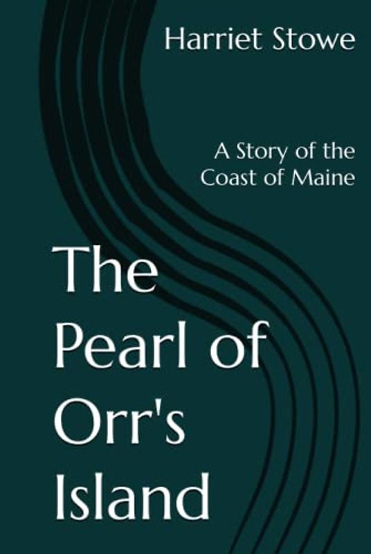 The Pearl of Orr's Island: A Story of the Coast of Maine