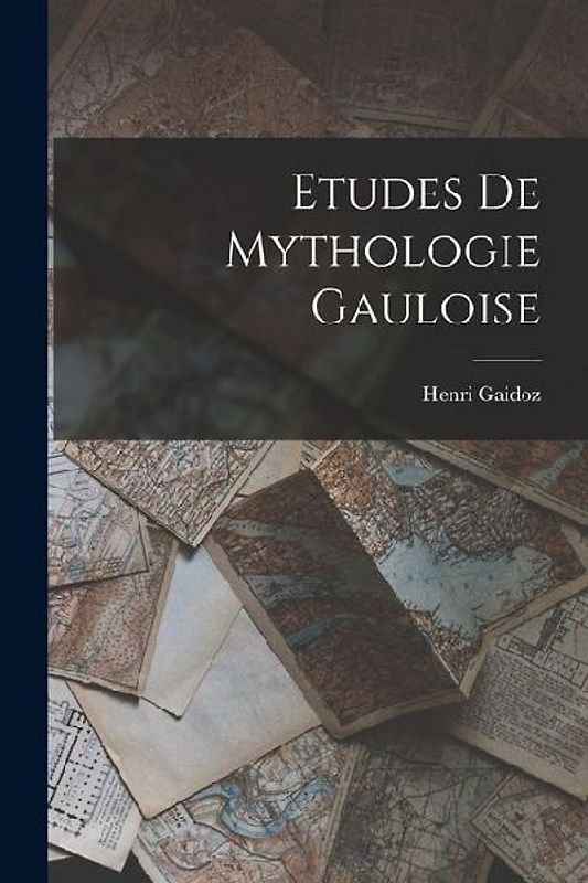 Etudes De Mythologie Gauloise