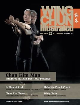 Wing Chun Illustrated Magazine Issue 27 (December 2015): Featuring Sifu Chan Kim Man