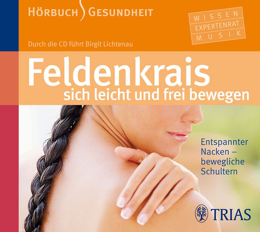 Feldenkrais - sich leicht und frei bewegen:  Entspannter Nacken - bewegliche Schultern (Audio-CD)