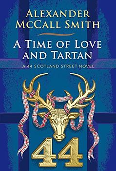 A Time of Love and Tartan: A 44 Scotland Street Novel
