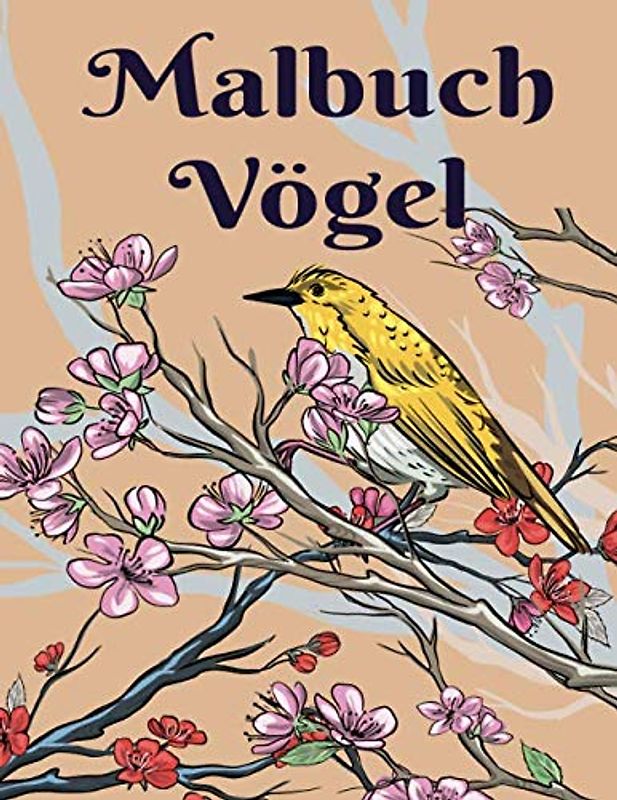 Malbuch Vögel: Ausmalbuch für Kinder ab 2 Jahre und Erwachsene | Zeichen Lernen | Blumen und Kolibris
