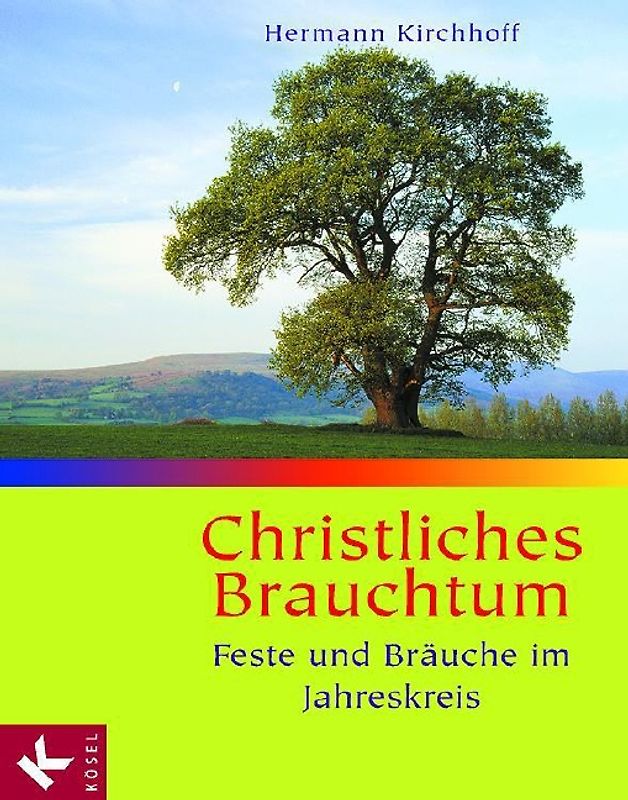 Christliches Brauchtum. Feste und Bräuche im Jahreskreis. Sonderausgabe
