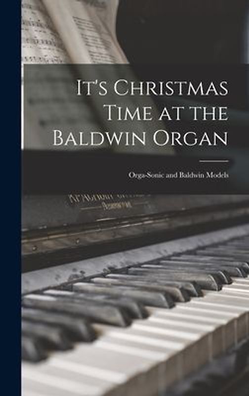 It's Christmas Time at the Baldwin Organ