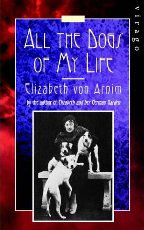 All the Dogs of My Life: A Virago Modern Classic (Virago Modern Classics, Band 391)