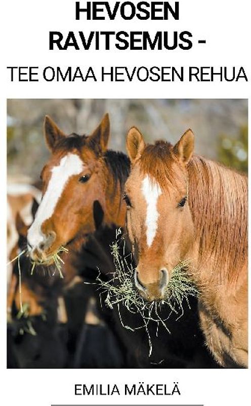Hevosen Ravitsemus - Tee Omaa Hevosen Rehua