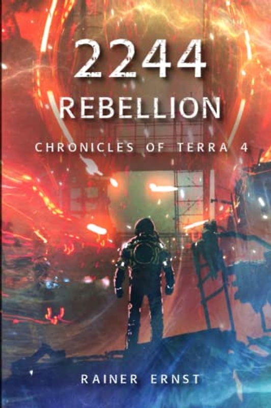 2244 Rebellion: Dystopie Militär Postapocalypse Harte Science Fiction Cyberpunk Roman (Chronicles of Terra, Band 4)