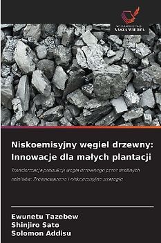 Niskoemisyjny w¿giel drzewny: Innowacje dla ma¿ych plantacji