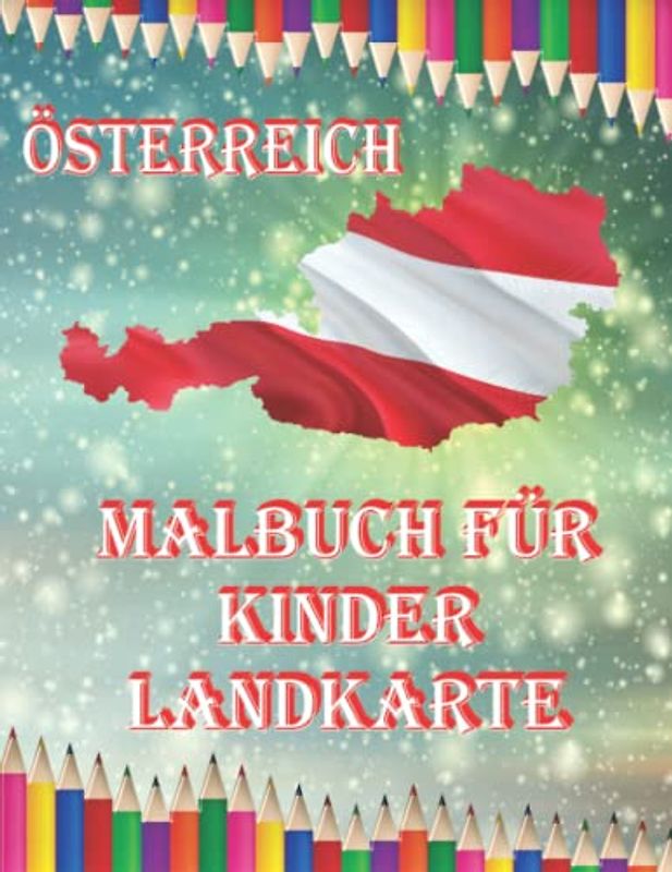 Ausmalbuch für Kinder ab 2 Jahre Landkarte Österreich Bundesländer: Erdkunde malen und lernen ab kindergarten Geographie (Malbuch Länder der Welt)