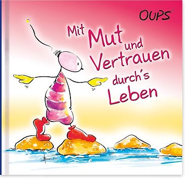 Mit Mut und Vertrauen durch´s Leben