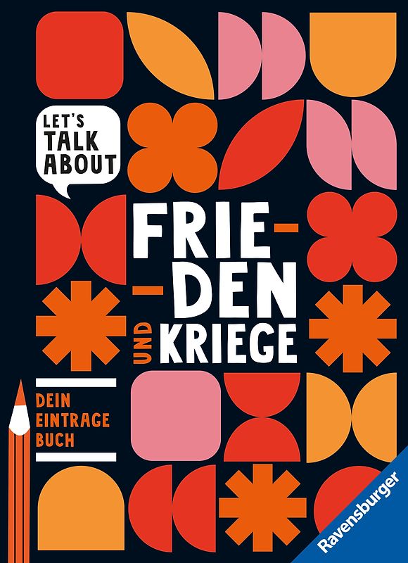 Let's talk about - Frieden und Kriege. Dein Eintragebuch