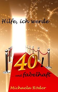 Hilfe, ich werde 40!