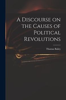 A Discourse on the Causes of Political Revolutions