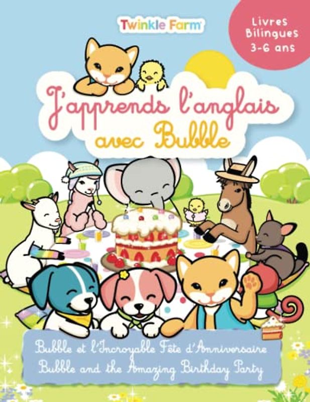 Bubble et l'incroyable fête d'anniversaire: J'apprends l'anglais avec Bubble (Twinkle Farm Francais / Anglais)