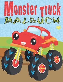 Monster Truck Malbuch: 30 Seiten Monster Truck Malbuch für Kinder ab 3 Jahren (Für Jungen & Mädchen).